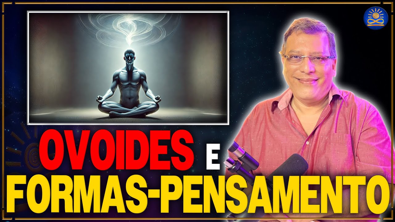 Ovoides e Formas Pensamento - Wagner Boges