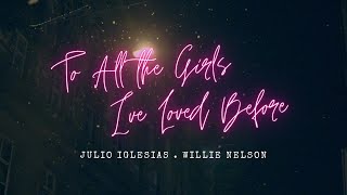 To All The Girls Ive Loved Before s   Julio Iglesias  Willie Nelson