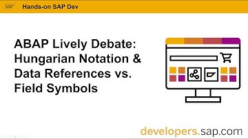 ABAP Lively Debate: Hungarian Notation, Data References vs. Field Symbols