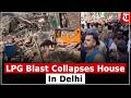 LPG Cylinder Blast Triggers House Collapse In Delhi’s Mukundpur, Six Injured In Incident