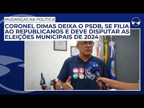 Coronel Dimas deixa o PSDB, se filia ao Republicanos e deve disputar as eleições municipais de 2024
