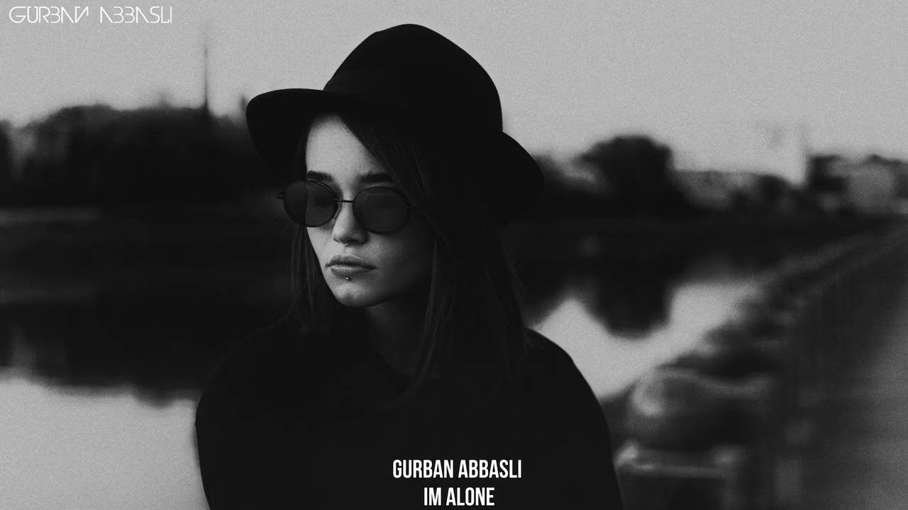 Watch Gurban Abbasli - Im Alone on YouTube Watch Gurban Abbasli - Im Alone on YouTube