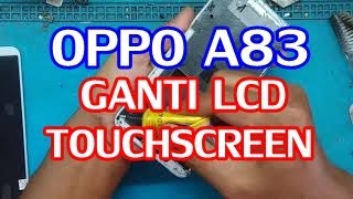 Cara ganti LCD OPPO A83, turtorial mengganti LCD OPPO A83