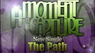 A Moment To Capture - The Path (NEW SINGLE)
