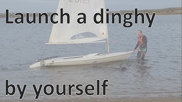 Launch a singlehander sailing dinghy by yourself