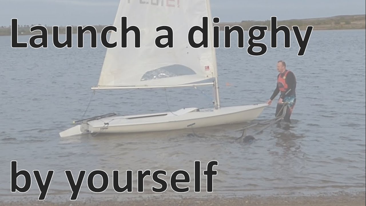 Launch a singlehander sailing dinghy by yourself