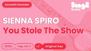 SIENNA SPIRO - You Stole The Show (Acoustic Karaoke)