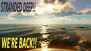WE'RE BACK...AGAIN!!! - Stranded Deep