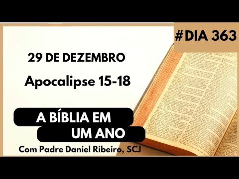 A BÍBLIA EM 1 ANO - 29 de Dezembro (Apocalipse 15-18)