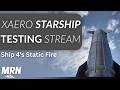 Ship 4 Performs Preflight Engine Testing On "Please Don't Explode" | XAero