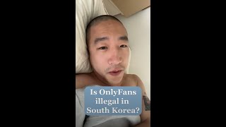 Is OnlyFans illegal in Korea? #onlyfans #korea