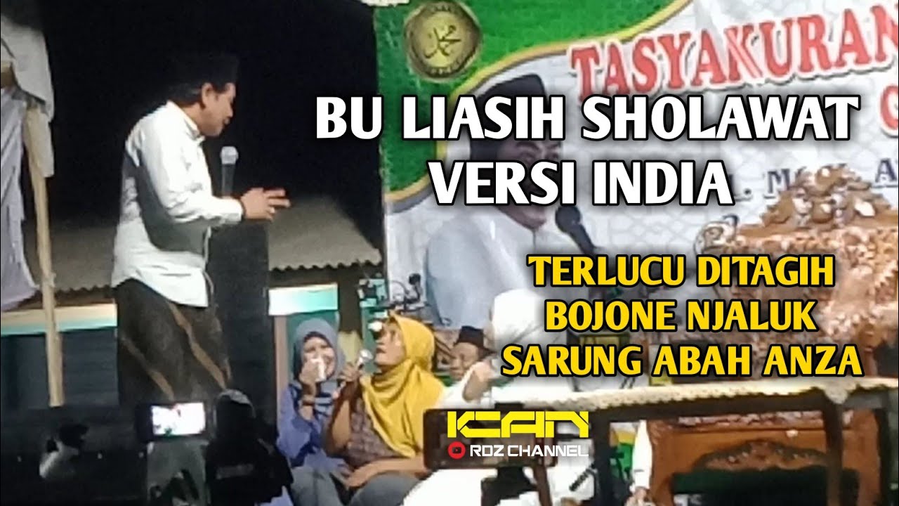 KH. ANWAR ZAHID TERLUCU BU LIASIH SHOLAWAT VERSI INDIA + DITAGIH BOJONE NJALUK SARUNG ABAH ANZA