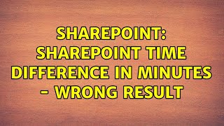 Sharepoint: SharePoint time difference in minutes - wrong result