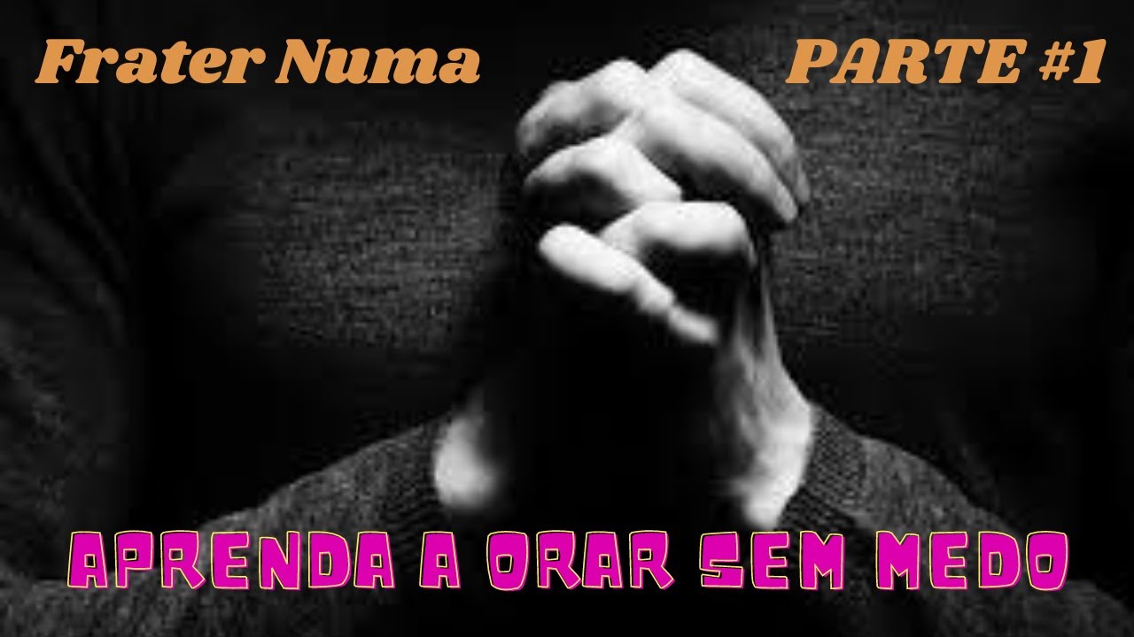 APRENDA A REZAR SEM MEDO - PASSO A PASSO PARA FAZER UMA BOA ORAÇÃO ...