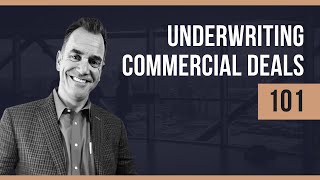 Underwriting Commercial Deals 101