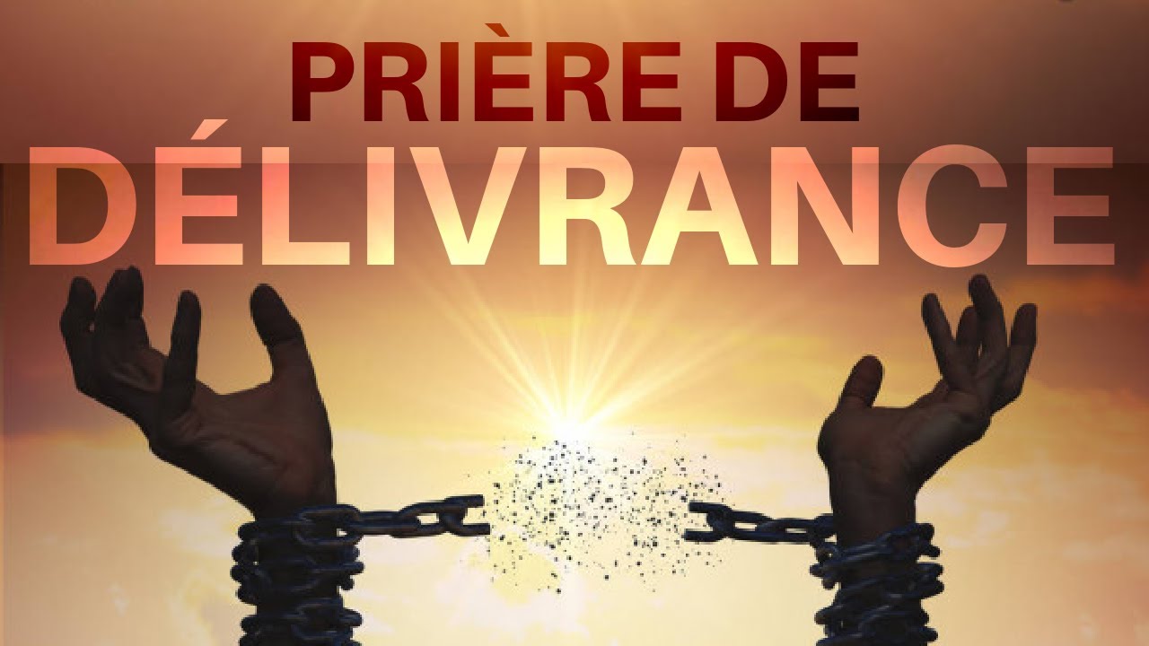 PRIÈRE DE DÉLIVRANCE YouTube