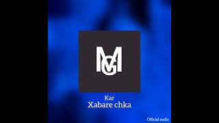 Kar - Xabare chka (Official audio)