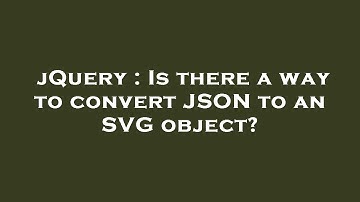 jQuery : Is there a way to convert JSON to an SVG object?