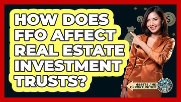 How Does FFO Affect Real Estate Investment Trusts? - AssetsandOpportunity.org