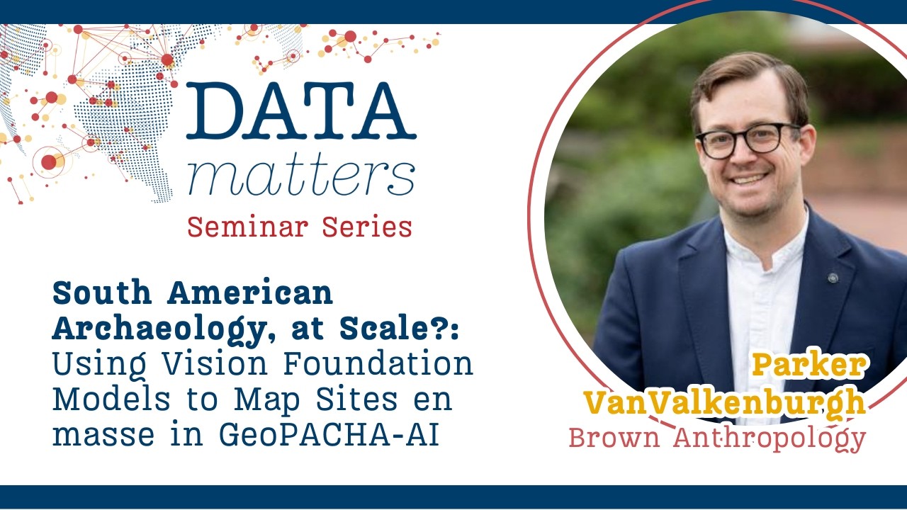 Data Matters Seminar: Using Vision Foundation Models to Map Sites en masse in GeoPACHA-AI