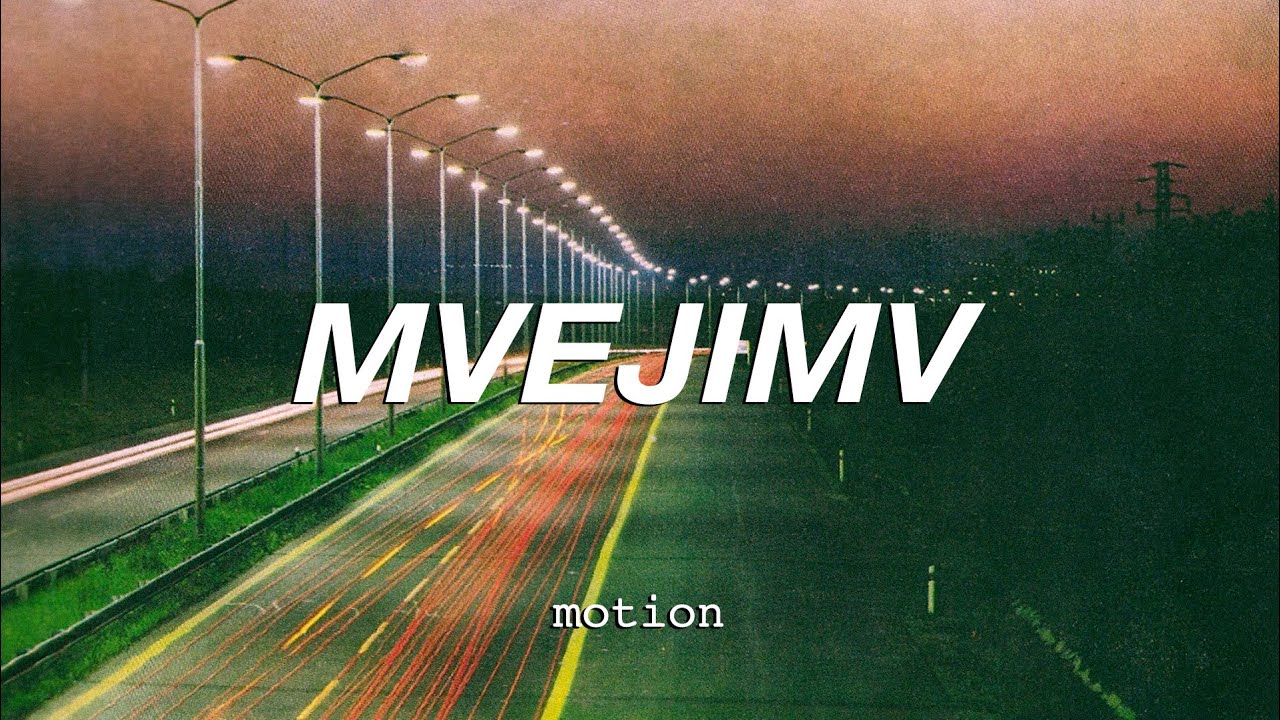 MVEJIMV - Motion