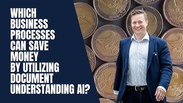 Which business processes can save money by utilizing document understanding AI?