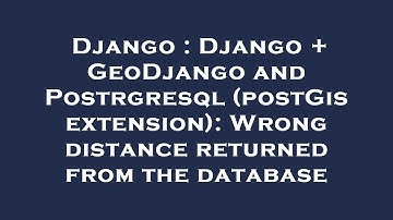 Django : Django + GeoDjango and Postrgresql (postGis extension): Wrong distance returned from the da