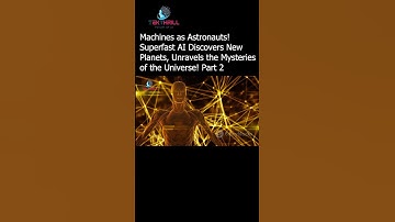 Machines as Astronauts! Superfast AI Discovers New Planets, Unravels the Mysteries of the Universe!2