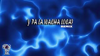 Y Pa La Wacha Loca? Remix - Gusty DJ [BASS BOSTED]