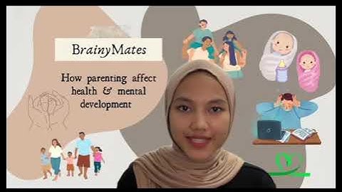 MPU 3192 FIS Video Assignment - Brainymates : How parenting affect health and mental development