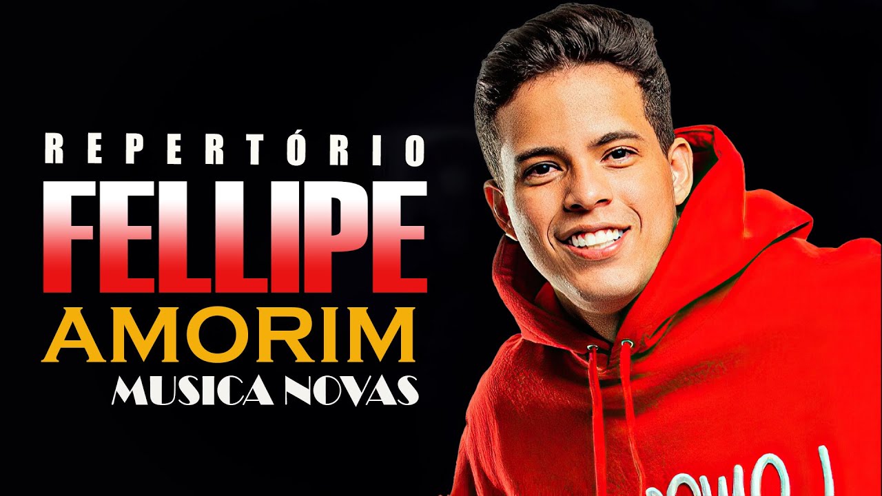 FELIPE AMORIM FELIPE AMORIM 2022 (15 MÚSICAS NOVAS) REPERTÓRIO NOVO ATUALIZADO YouTube