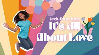 Video thumbnail of "It's All About Love | music video | JEDUTHUN KIDS"