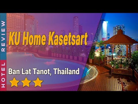 KU Home Kasetsart hotel review | Hotels in Ban Lat Tanot | Thailand Hotels