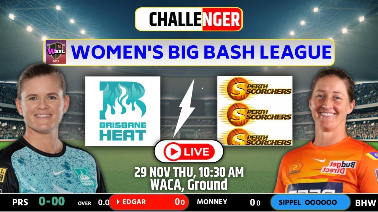 WBBL Live : Brisbane Heat Women vs Perth Scorchers Women Live | BHW vs PRSW Live Challenger Match