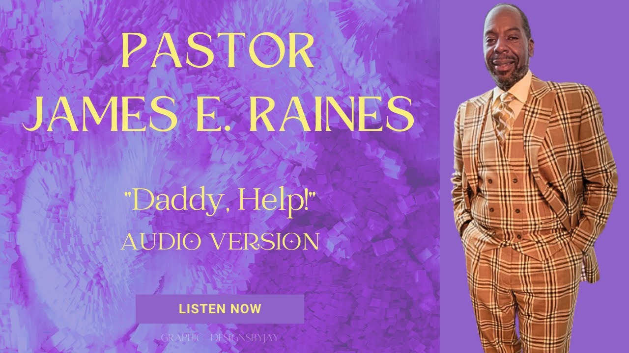 Daddy, Help! - Pastor James E. Raines - YouTube