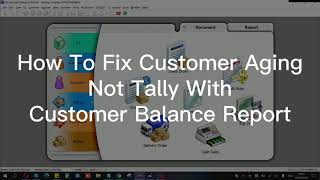 How To Fix Customer Aging Not Tally With Customer Balance Report 顾客分龄报告和余额报告数目不一致 | SQL Accounting