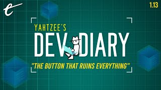 The Button That Ruins Everything | Yahtzee's Dev Diary