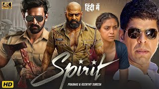 SPIRIT 2025 - Full Movie in Hindi Dubbed | Prabhas, Keerthy Suresh | New South Indian Action Movie