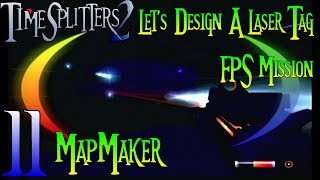 TimeSplitters 2 | MapMaker | Part 11 - Let's Design A Laser Tag Mission