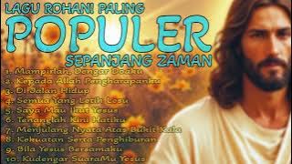 Kompilasi Lagu Rohani Paling Populer dan Enak Didengar Sepanjang Zaman