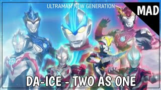 [MAD] Ultraman New Generation - Two As One | Da-iCE MV