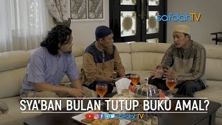 Bincang Santai: Sya'ban Bulan Penutupan Buku Amal?!! - Ustadz Badru Salam, Lc