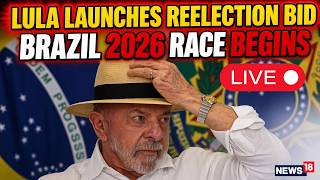 Brazil Elections LIVE: Lula Launches Reelection Campaign | Presidential Election 2026 | N18G