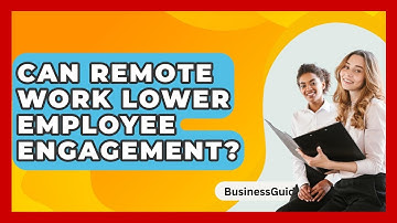 Can Remote Work Lower Employee Engagement? - BusinessGuide360.com