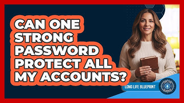 Can One Strong Password Protect All My Accounts?
