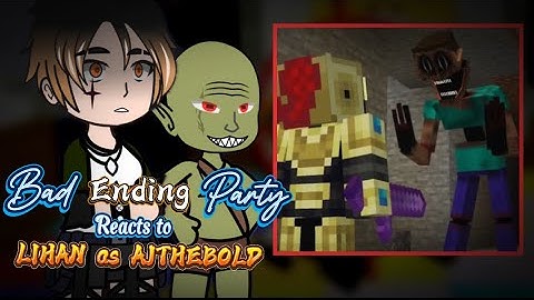(Ntr) bad ending party react to lihan as AJTHEBOLD full party #ajthebold #badending #...