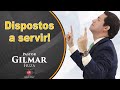 Pr. Gilmar Fiuza | Dispostos a SERVIR