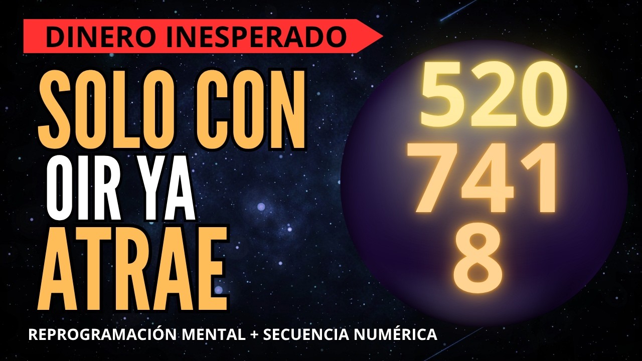 DINERO INESPERADO | AFIRMACIONES POSITIVAS Y SECUENCIA NUMERICA PARA ESCUCHAR DURMIENDO 520 741 8