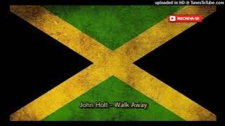 John Holt - Walk Away