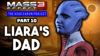 We're heading to Tuchanka! But FIRST Liara meets her father. | Mass Effect 3 The HeadCanon Project